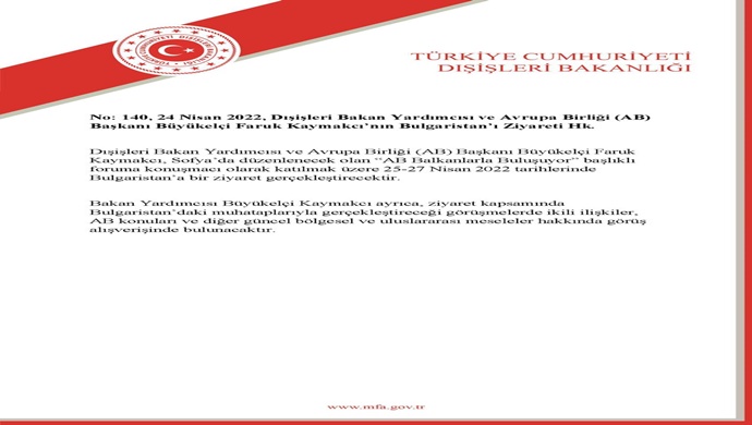 No: 140, 24 Nisan 2022, Dışişleri Bakan Yardımcısı ve Avrupa Birliği (AB) Başkanı Büyükelçi Faruk Kaymakcı’nın Bulgaristan’ı Ziyareti Hk.