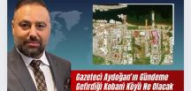 Gazeteci Aydoğan’ın Gündeme Getirdiği Kobani Köyü Ne Olacak